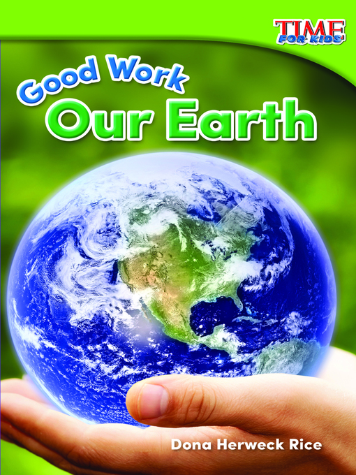 Title details for Good Work: Our Earth by Dona Herweck Rice - Available
